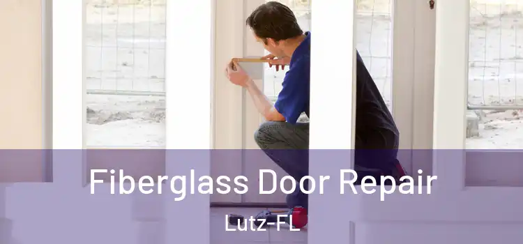 Fiberglass Door Repair Lutz-FL